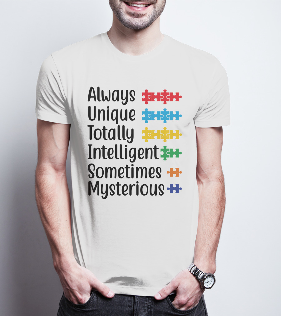 Always Unique Totally Intelligent Sometimes Mysterious T-Shirt
