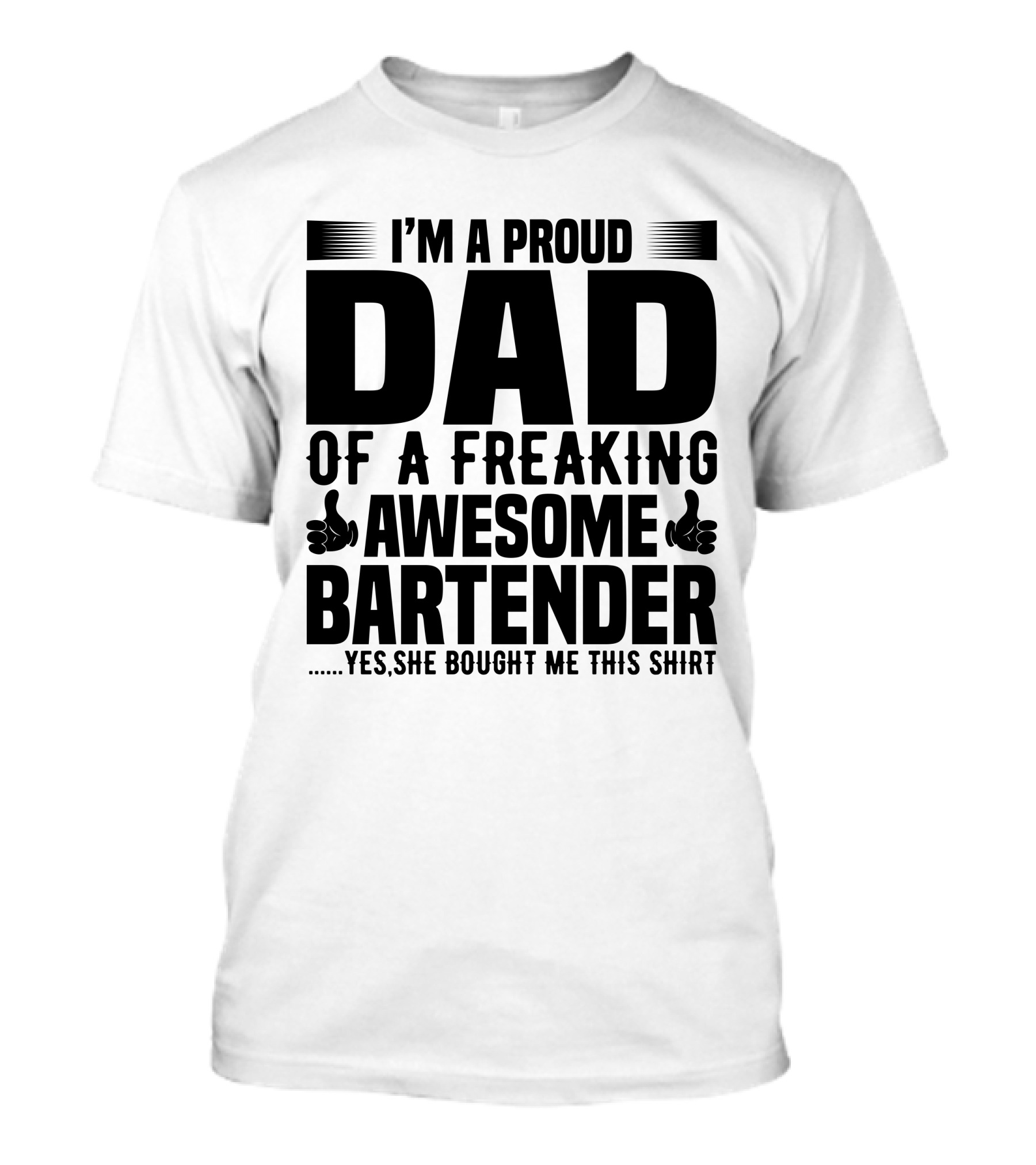 I’m A Proud Dad Of A Freaking Awesome Bartender T-Shirt