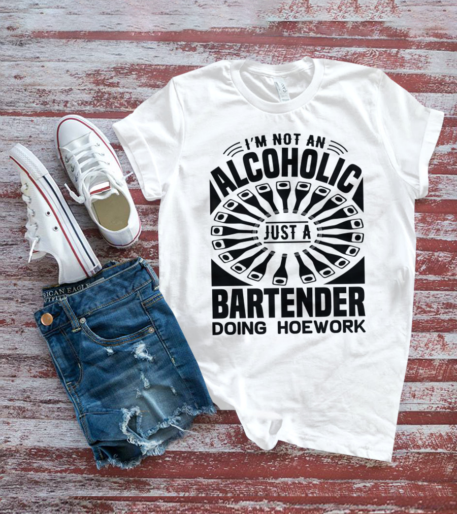 I'm Not An Alcoholic Just A Bartender Doing Hoework T-Shirt