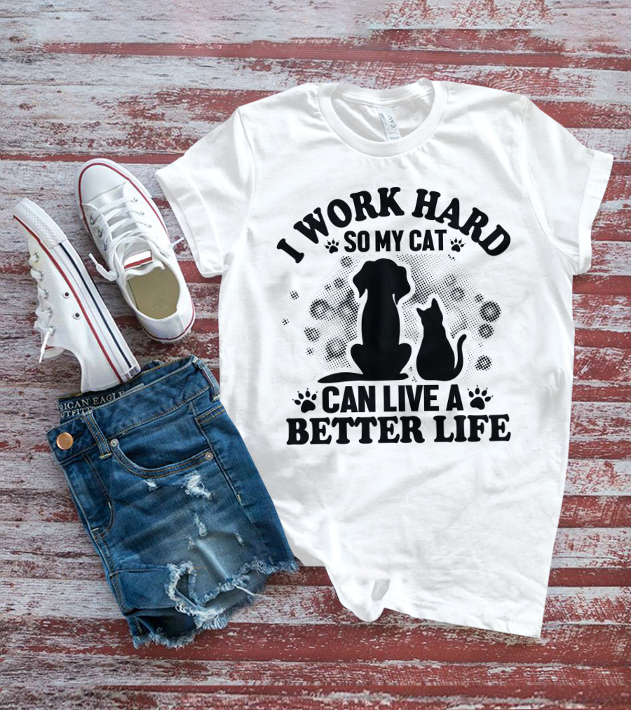 I Work Hard So My Cat Can Live A Better Life Dog Cat Paw Prints Bubbles T-Shirt