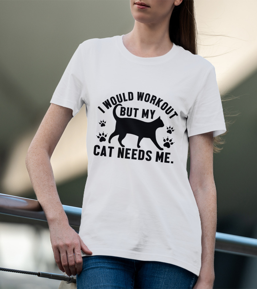 I Would Workout But My Cat Needs Me Silhouette With Paw Prints T-Shirt