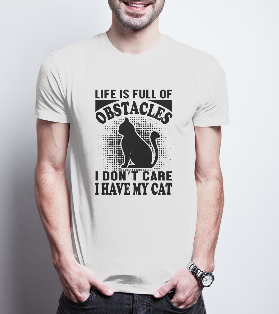 Life Is Full Of Obstacles I Don't Care I Have My Cat Retro T-Shirt