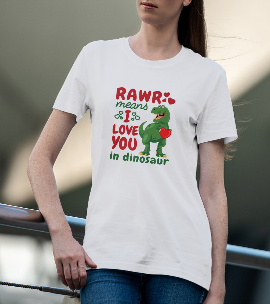 RAWR Means I Love You In Dinosaur With Hearts And Green T-Rex Holding Heart T-Shirt