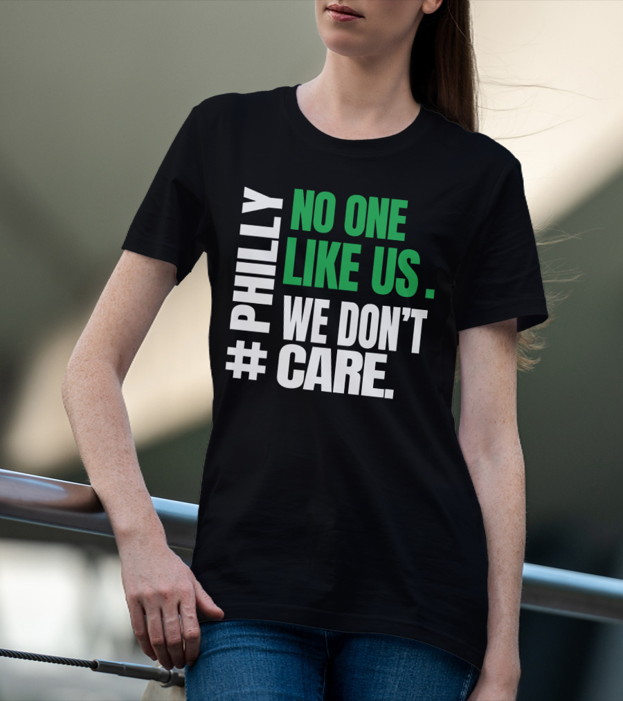 PHILLY No One Likes Us We Don't Care T-Shirt
