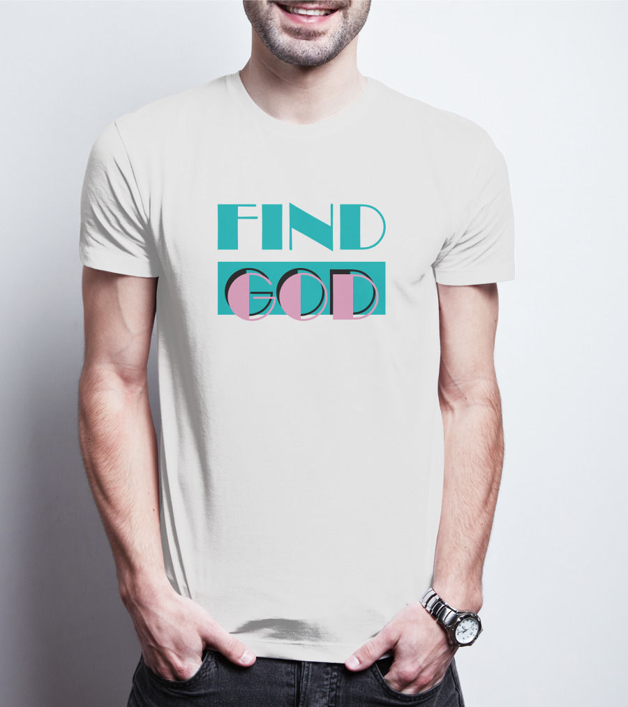 Find God Bold Text Shitheadsteve Merch T-Shirt