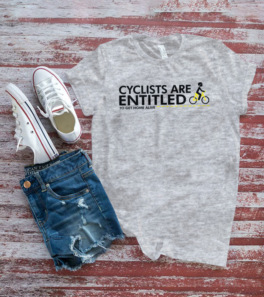 Alison Tetrick Cyclists Are Entitled To Get Home Alive Flaxy Shop T-Shirt
