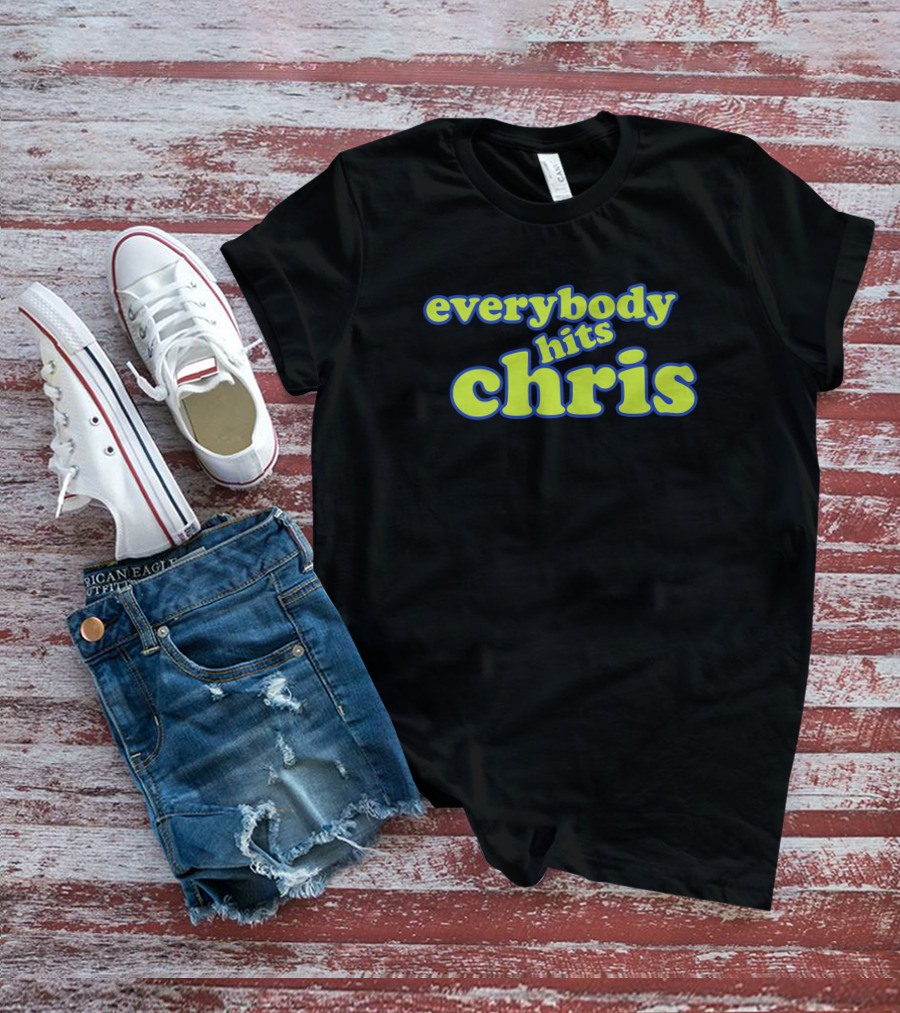 Everybody Hits Chris Shitheadsteve Merch Parody Text T-Shirt