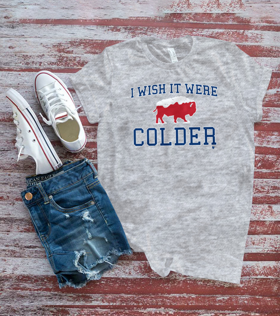 I Wish It Were Colder Buffalo T-Shirt