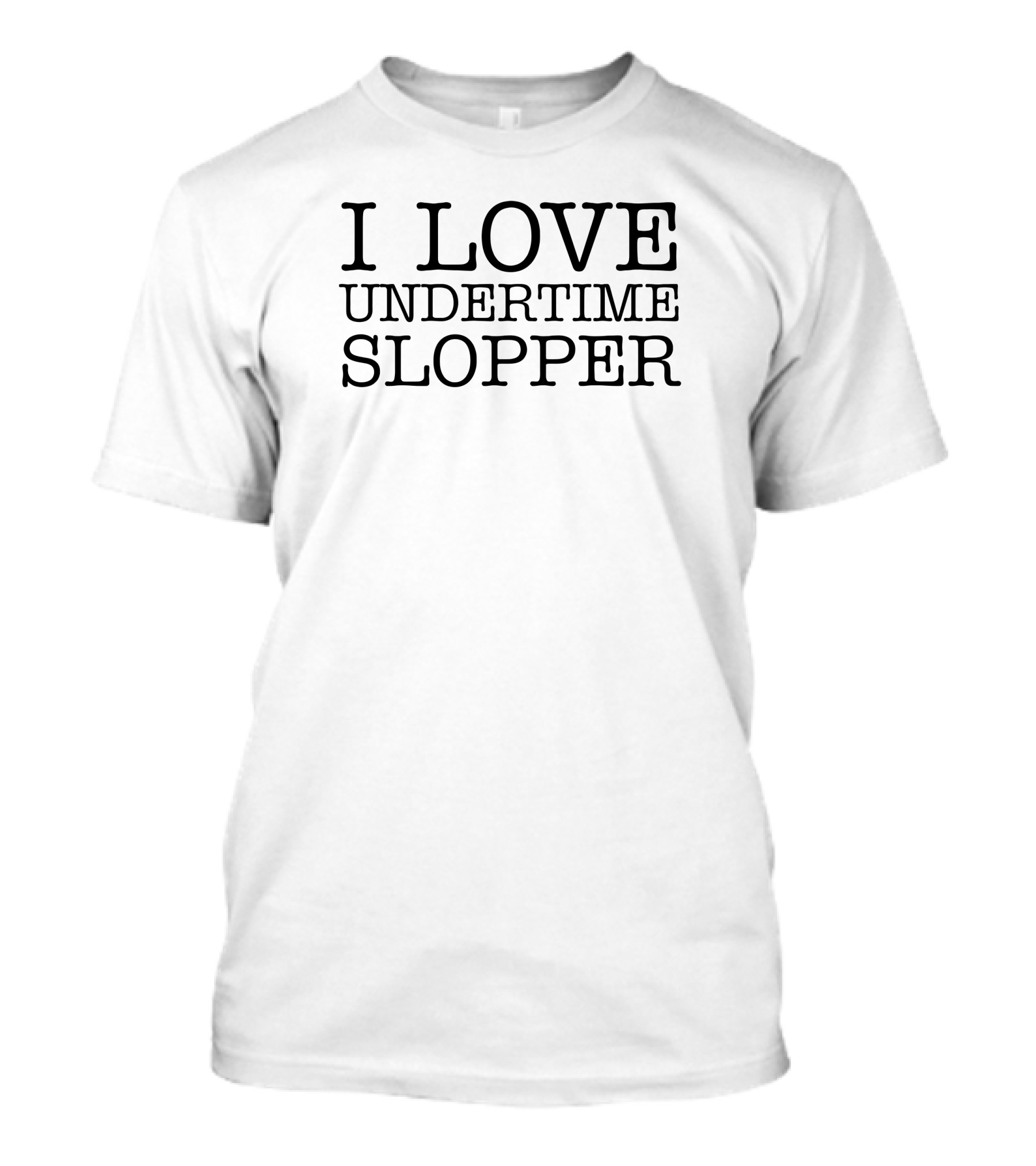 I Love Undertime Slopper Fan Favorite T-Shirt
