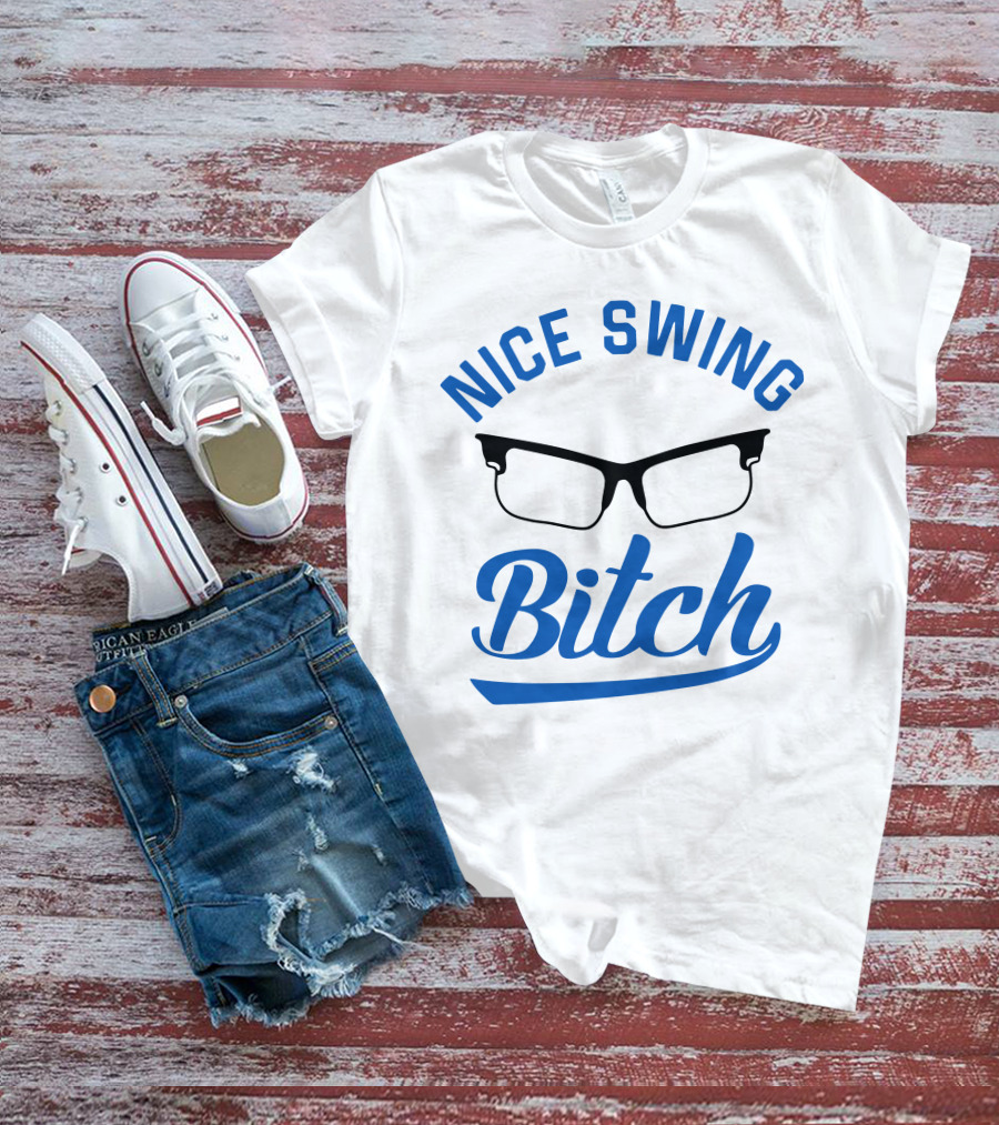 Nice Swing Bitch Glasses T-Shirt