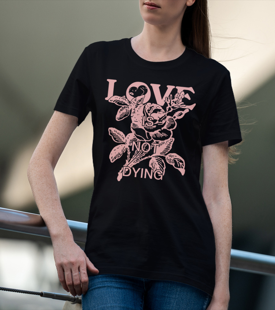 Love Is Not Dying Jeremy Zucker Merch T-Shirt