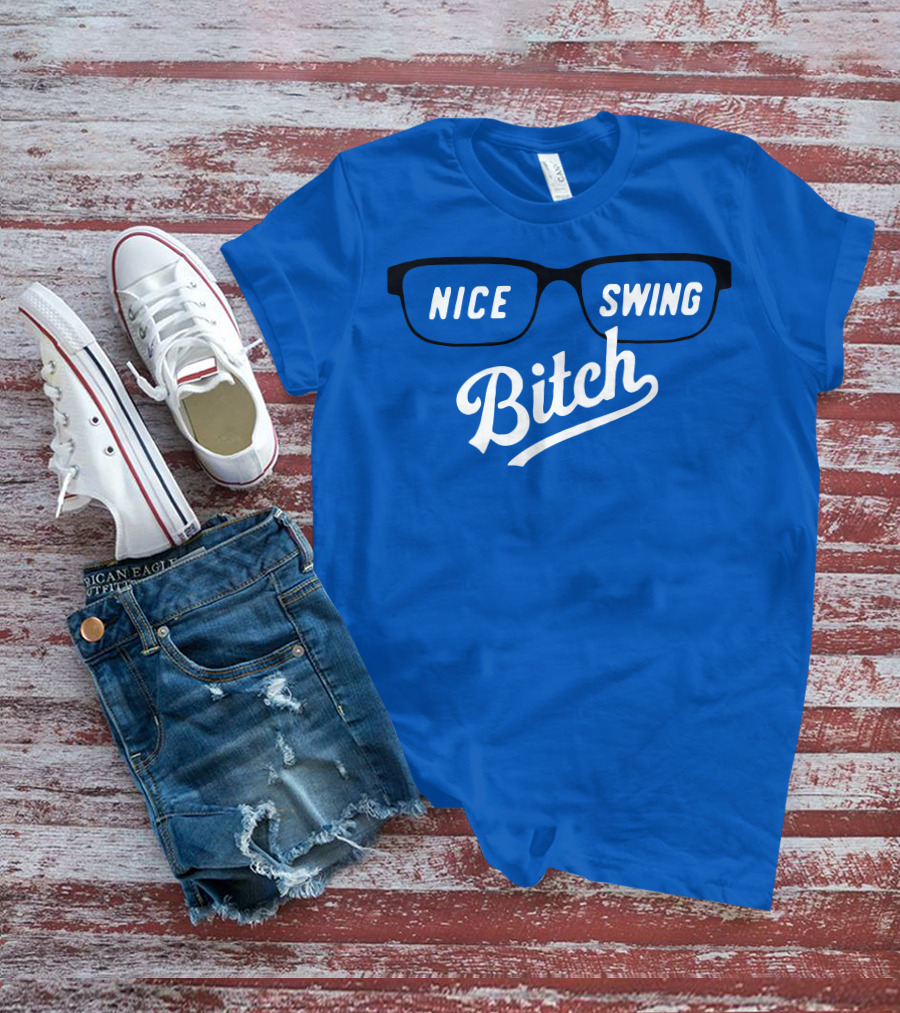 Nice Swing Bitch Baseball Movie Quote Glasses On Blue T-Shirt