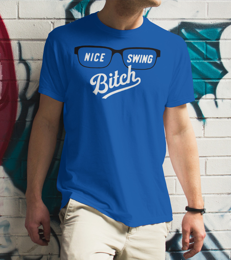 Nice Swing Bitch Baseball Movie Quote Glasses On Blue T-Shirt
