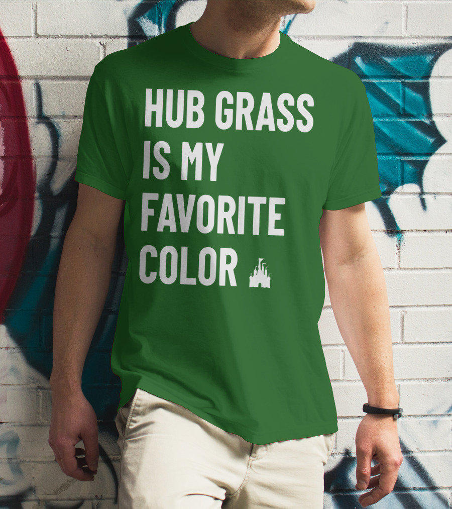 HUB GRASS IS MY FAVORITE COLOR CASTLE T-Shirt