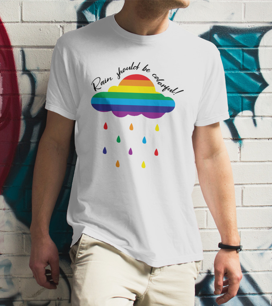 Rain Should Be Colorful Rainbow Cloud Rain Rain Is So Gay Longsleeve T-Shirt