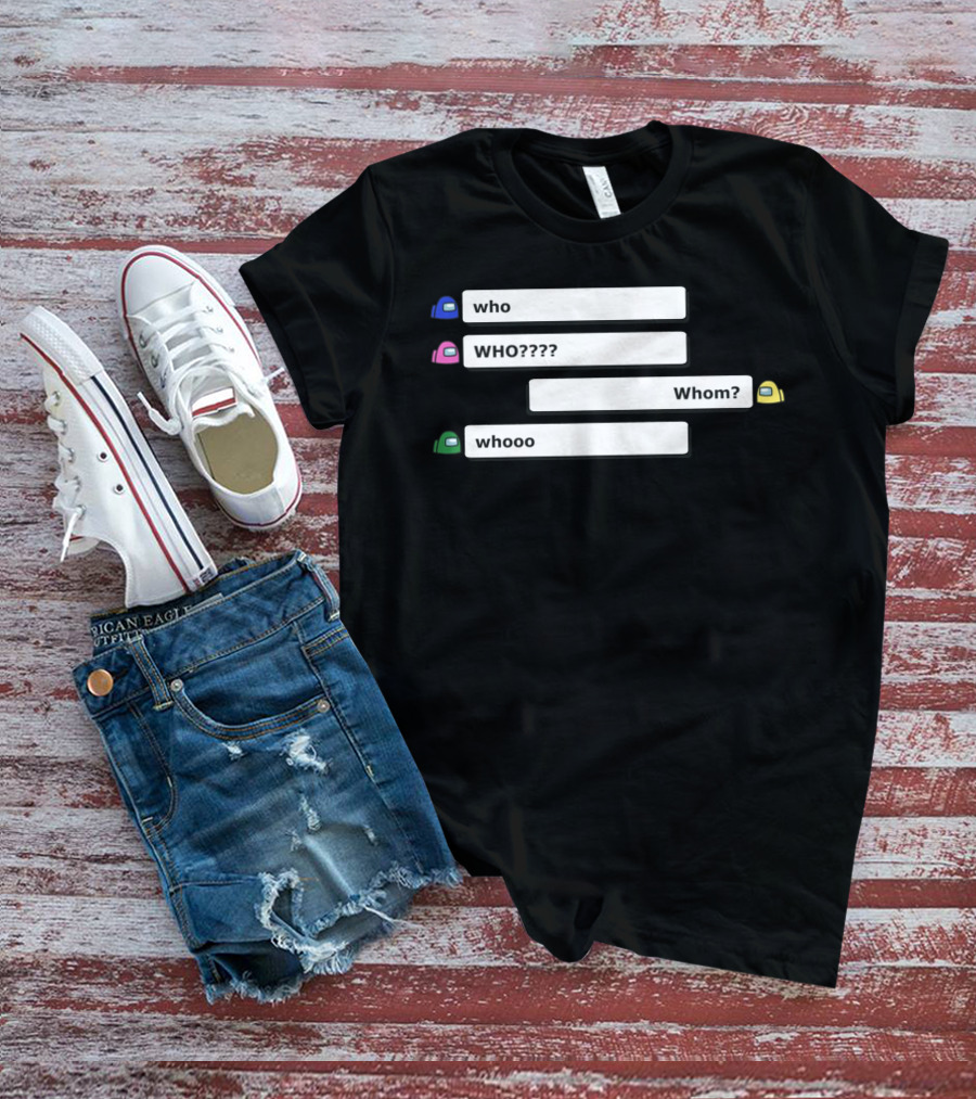 Who WHO???? Whom? Whooo Among Us Store T-Shirt