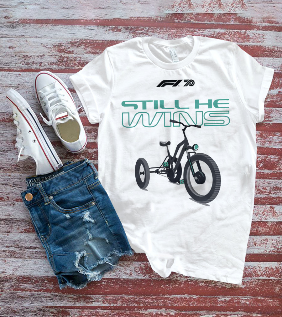F1 Merch Still He Wins Tricycle T-Shirt