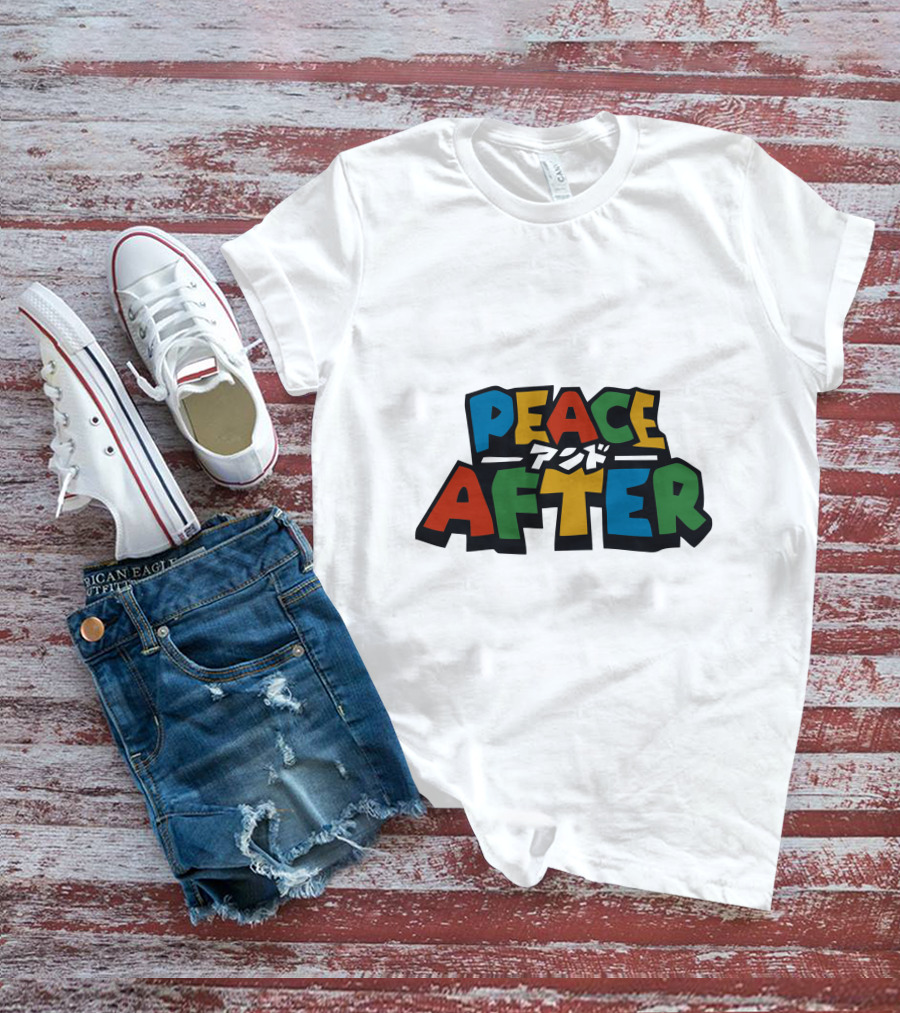 PEACE AFTER T-Shirt