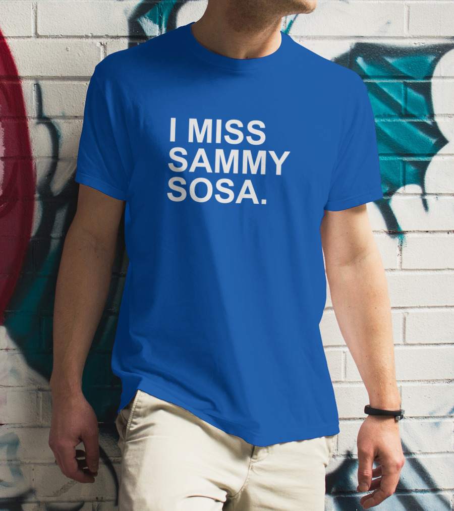 I Miss Sammy Sosa Blue T-Shirt