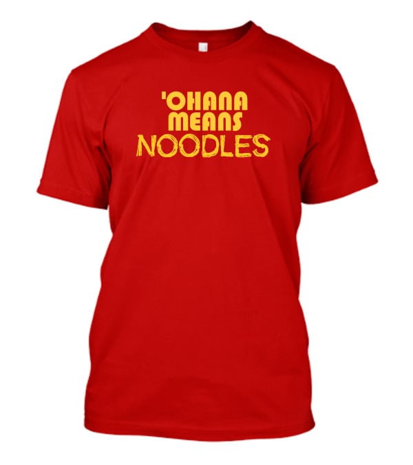 The Carousel Of Products 'Ohana Means Noodles' Text T-Shirt