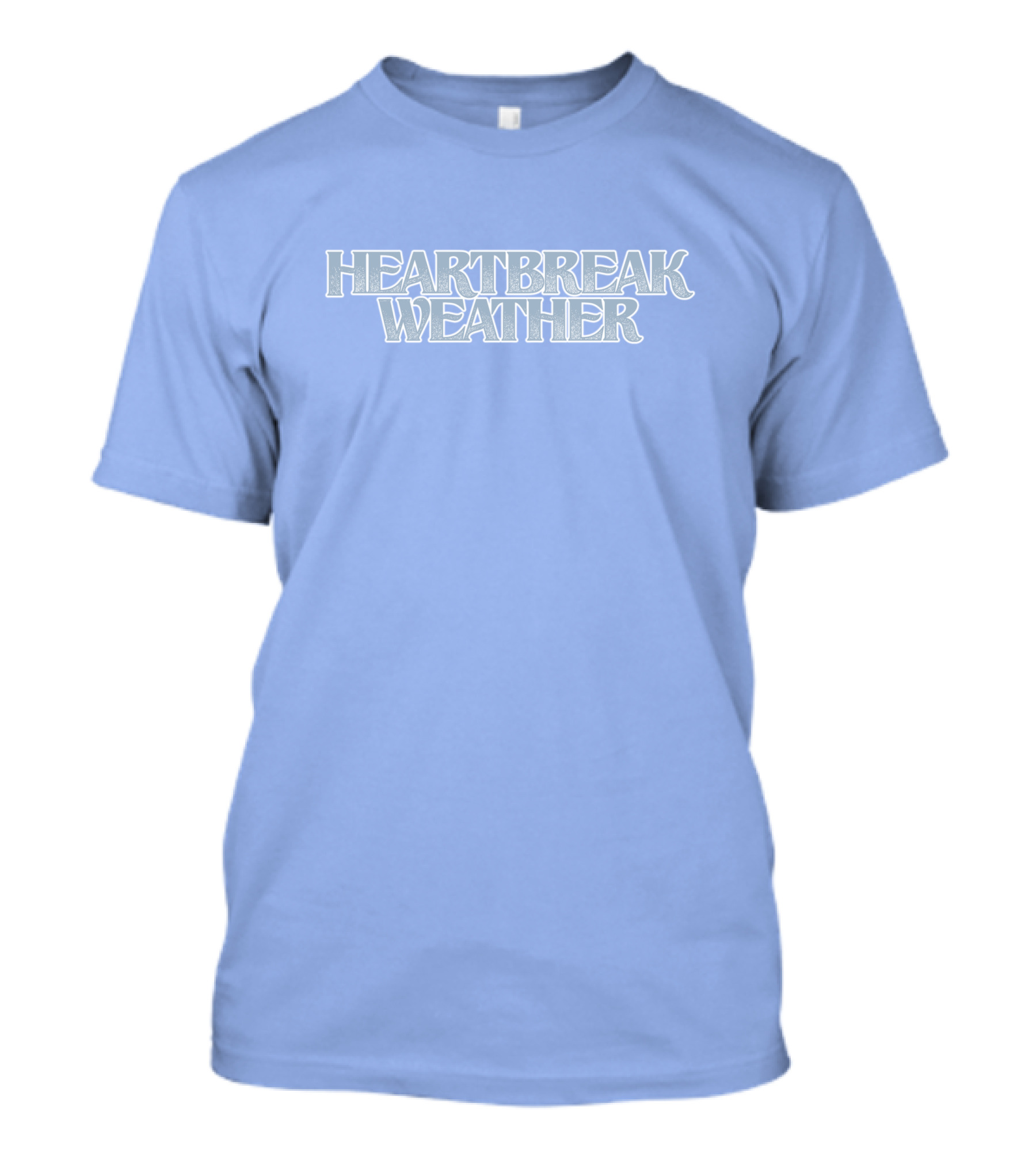 Heartbreak Weather Sky Blue Text T-Shirt