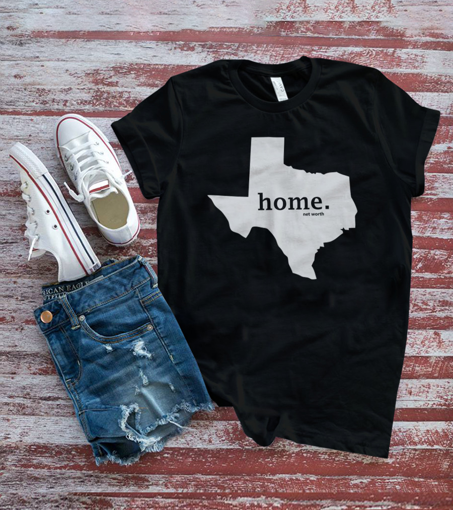 Home Net Worth Texas State Outline T-Shirt