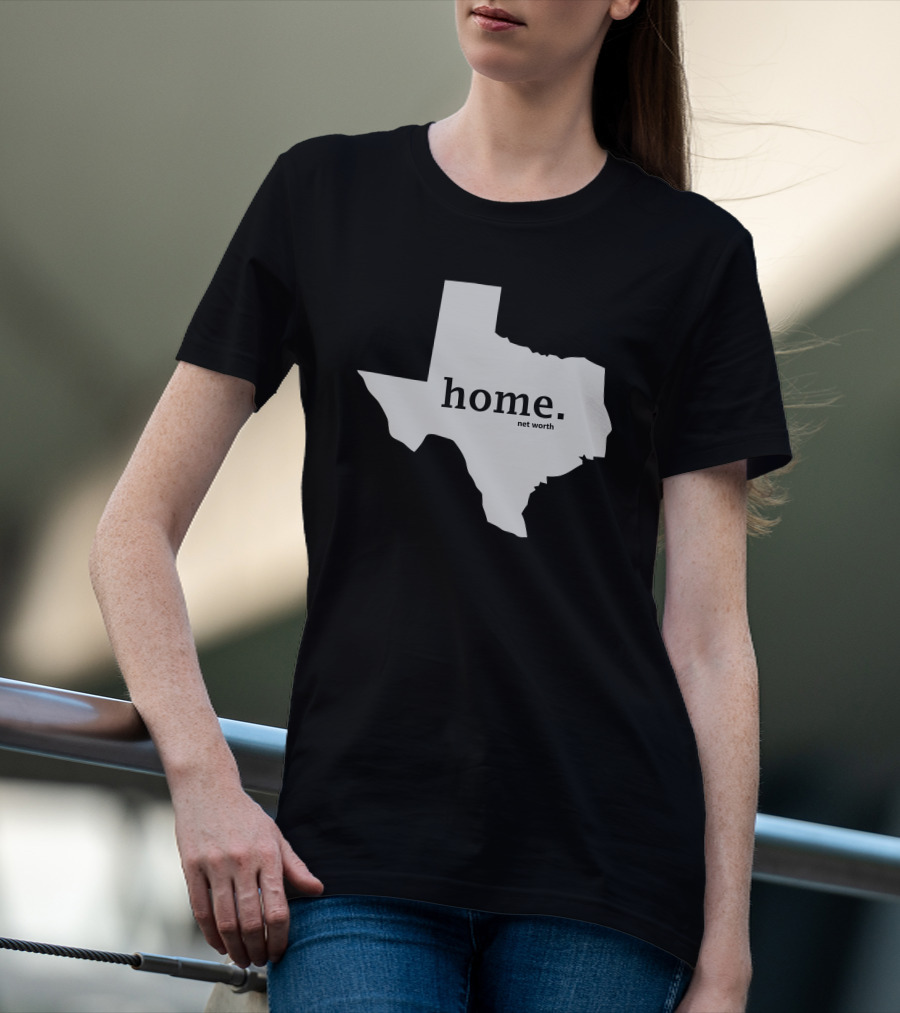 Home Net Worth Texas State Outline T-Shirt