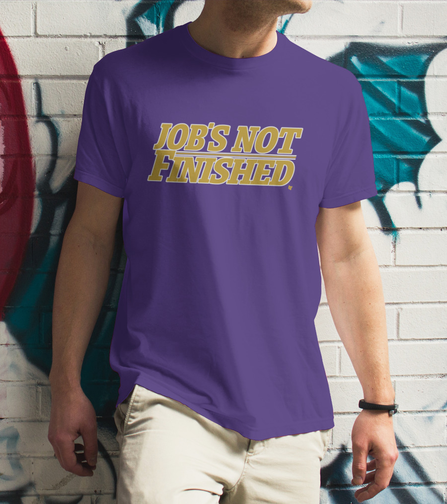Jobs Not Finished Purple And Gold Motivation T-Shirt