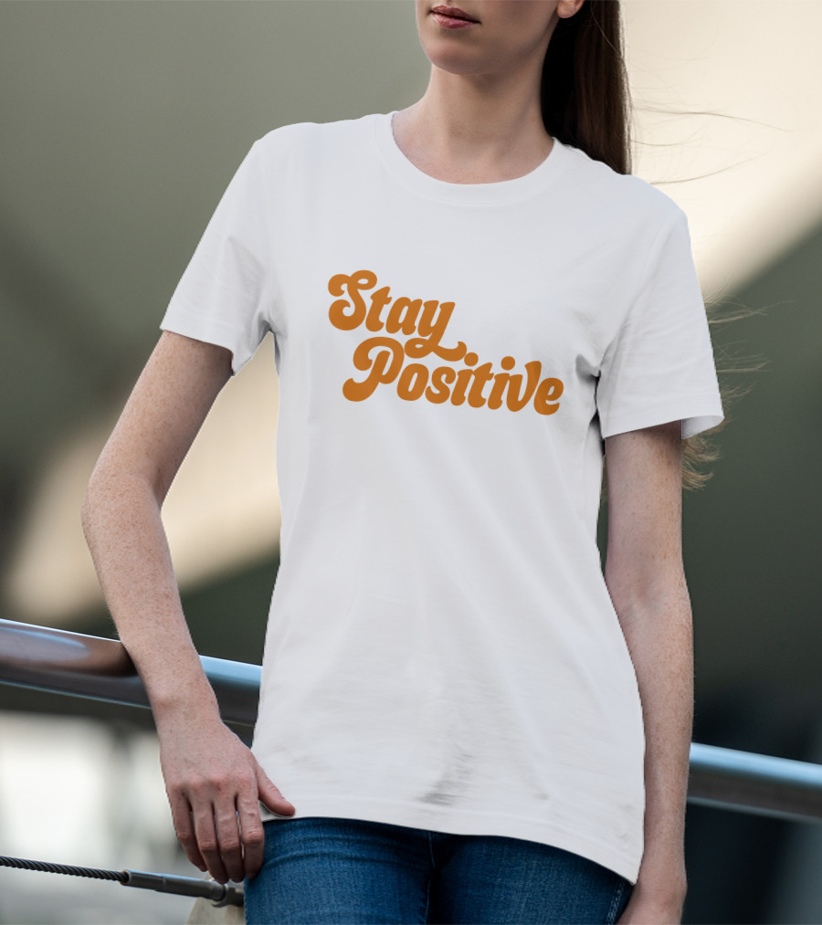 Little Mama Shop Stay Positive Cheerful Encouragement T-Shirt