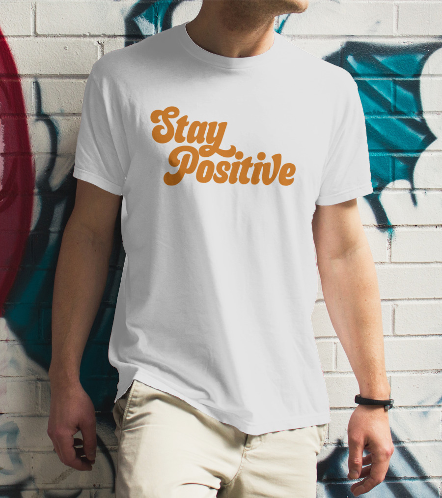 Little Mama Shop Stay Positive Cheerful Encouragement T-Shirt