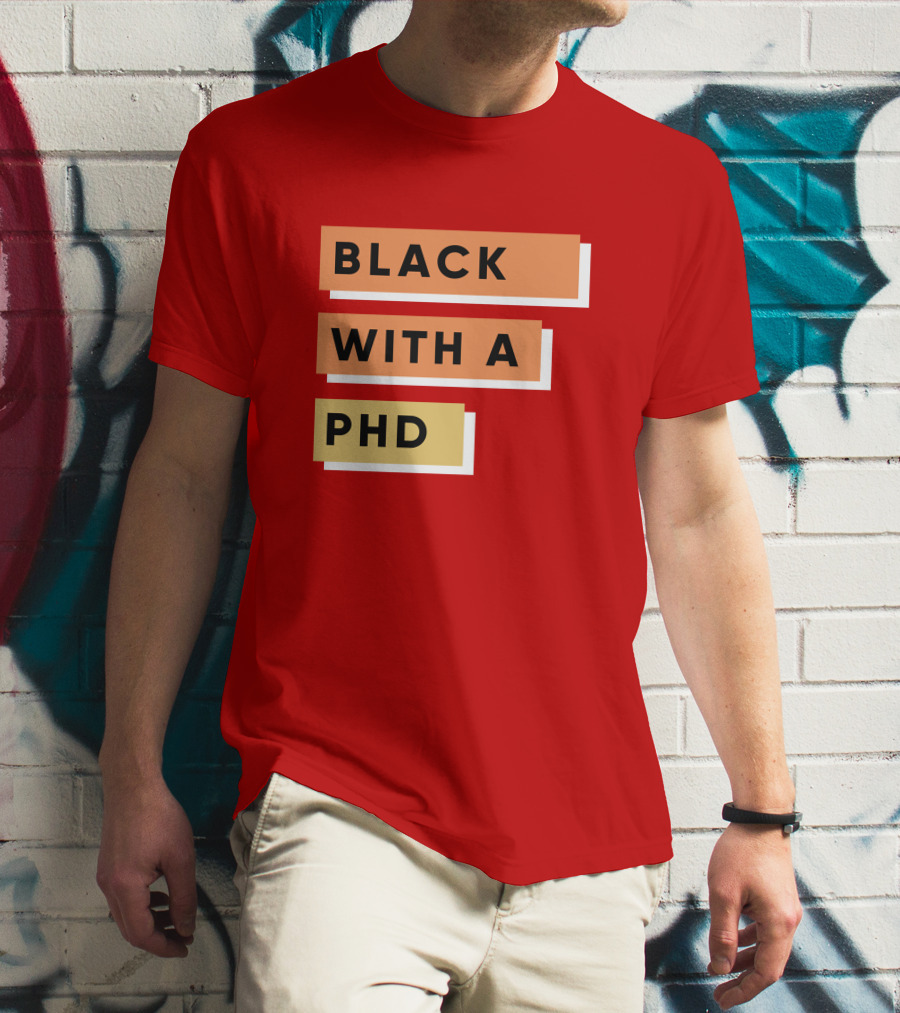 Daphneychery Black With A PhD T-Shirt