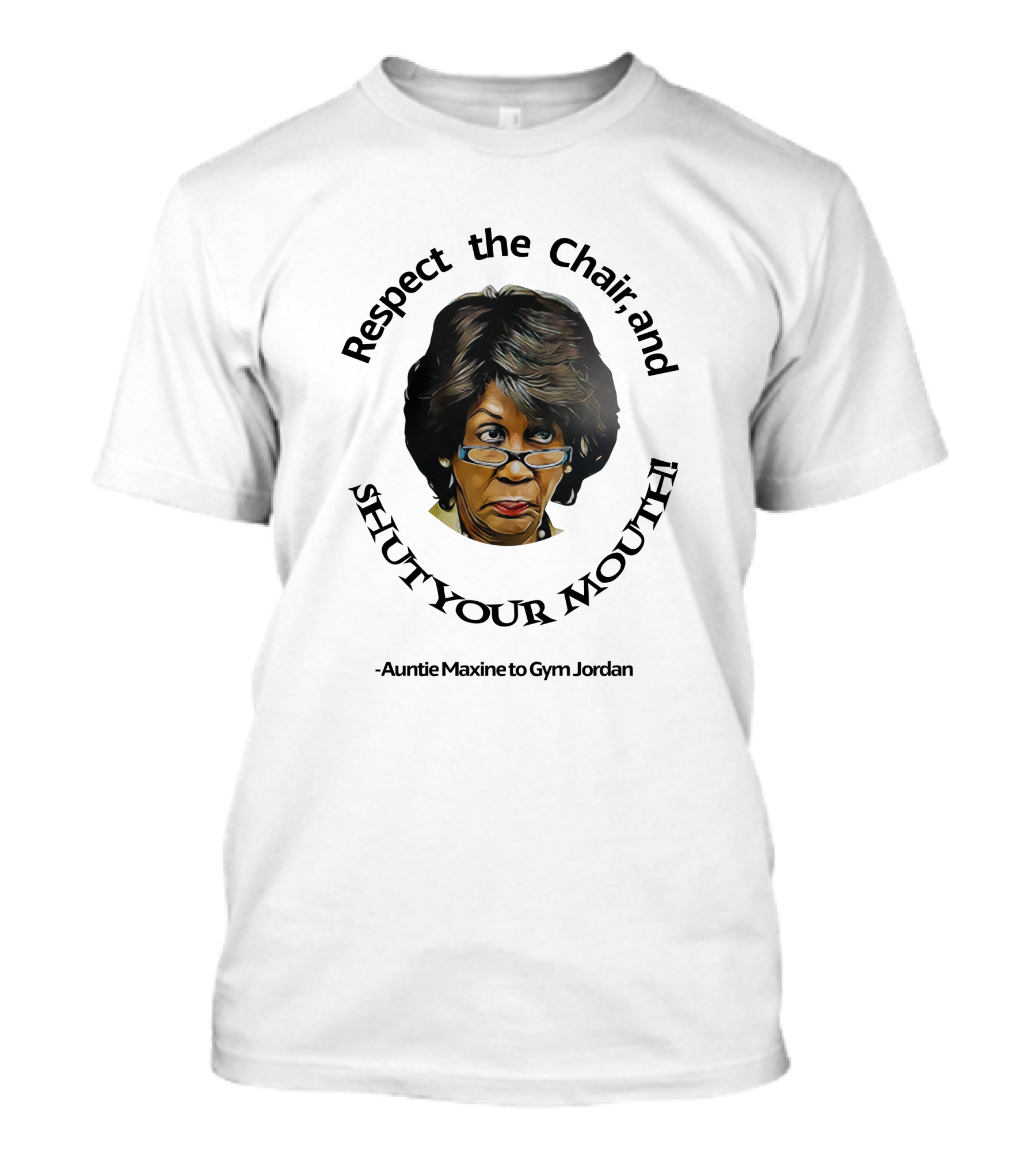 Respect The Chair And Shut Your Mouth Auntie Maxine To Gym Jordan T-Shirt