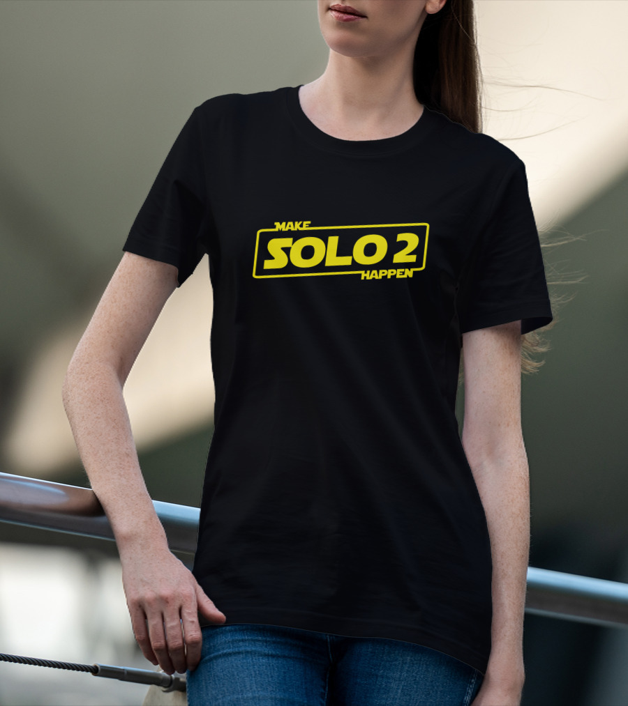 Make Solo2 Happen Star Wars Sequel Campaign T-Shirt