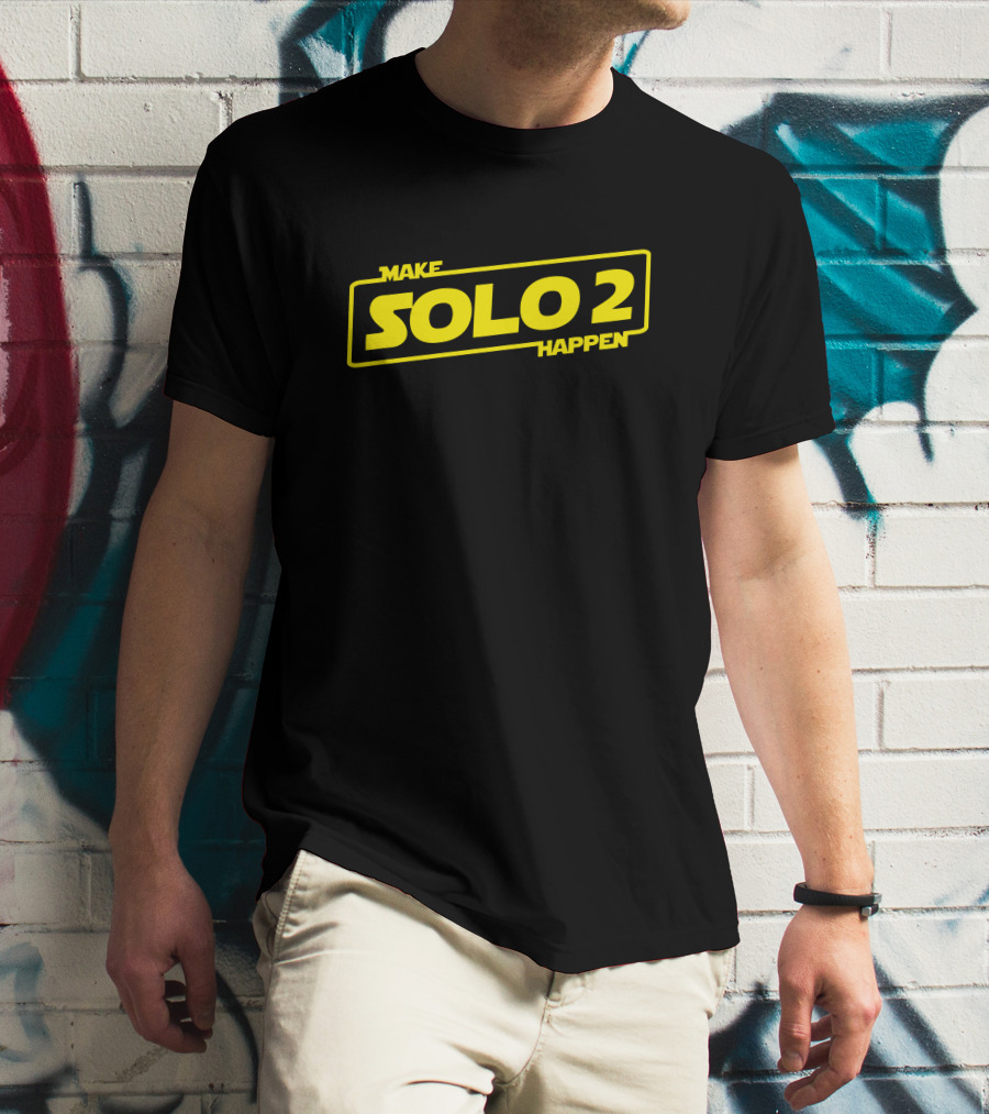 Make Solo2 Happen Star Wars Sequel Campaign T-Shirt