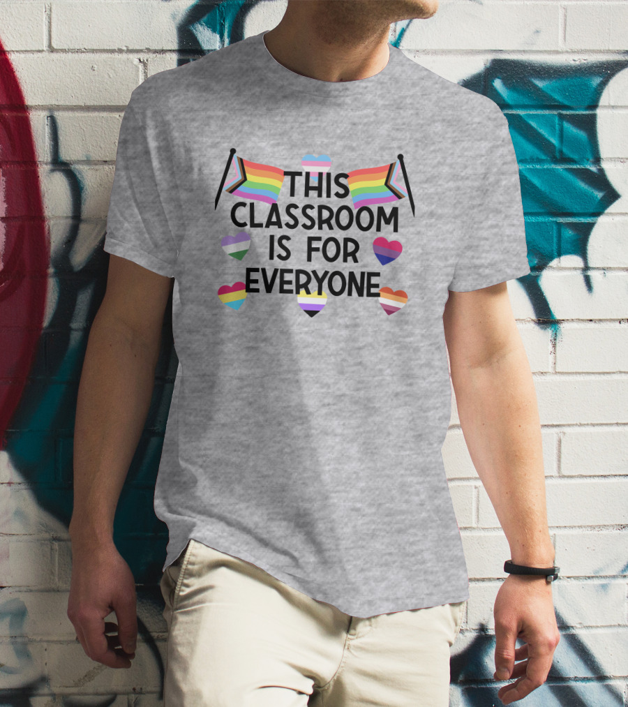 This Classroom Is For Everyone Inclusive Flags And Hearts T-Shirt