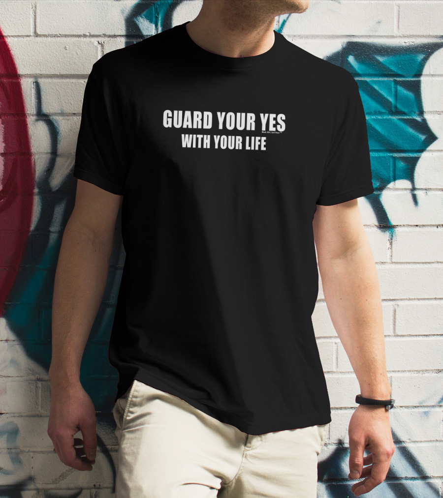 Guard Your Yes With Your Life Black T-Shirt