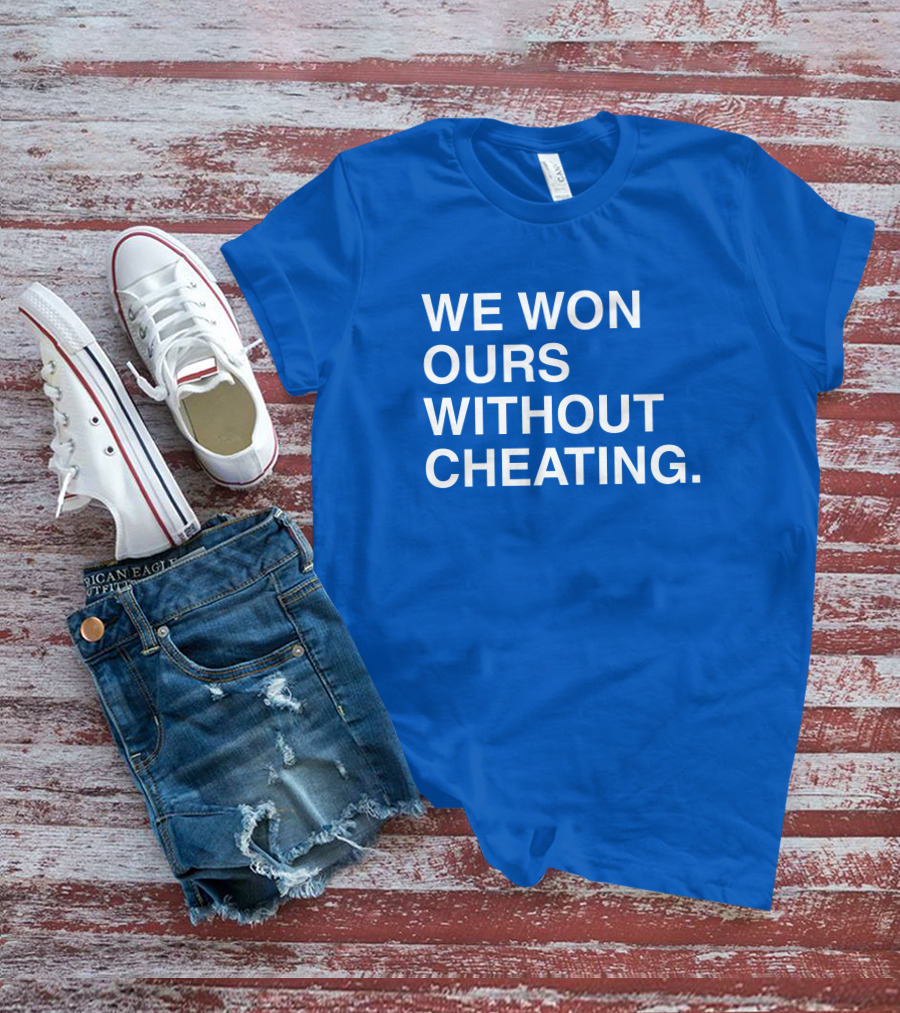 Obviousshirts We Won Ours Without Cheating Statement Tee Victory Message T-Shirt