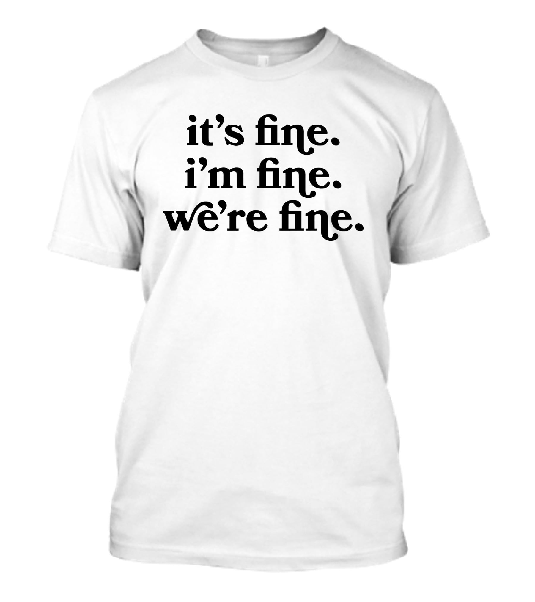 Kelsey Impicciche It's Fine I'm Fine We're Fine White T-Shirt