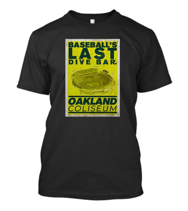 Baseball's Last Dive Bar Oakland Coliseum T-Shirt