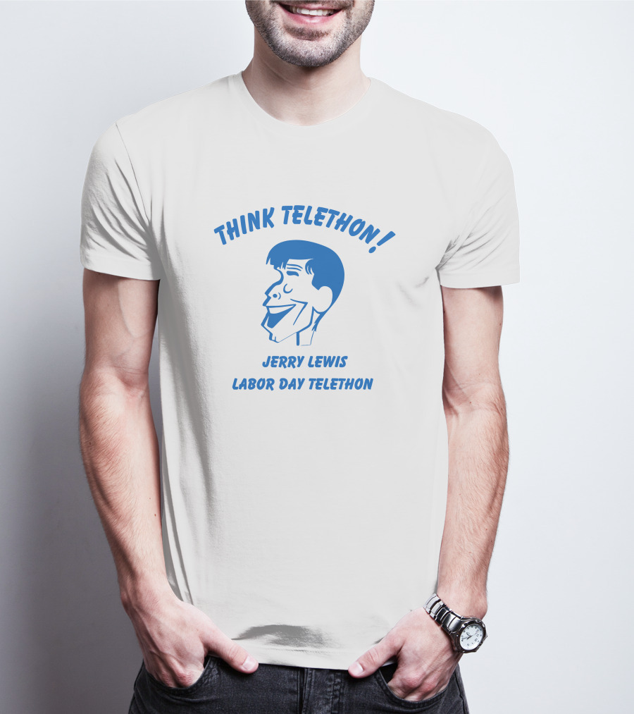 THINK TELETHON JERRY LEWIS LABOR DAY TELETHON T-Shirt