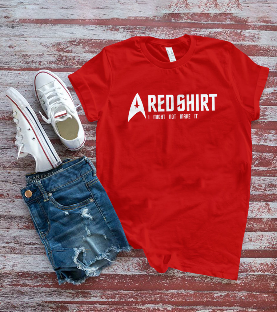 Starfleet Red Shirt I Might Not Make It T-Shirt