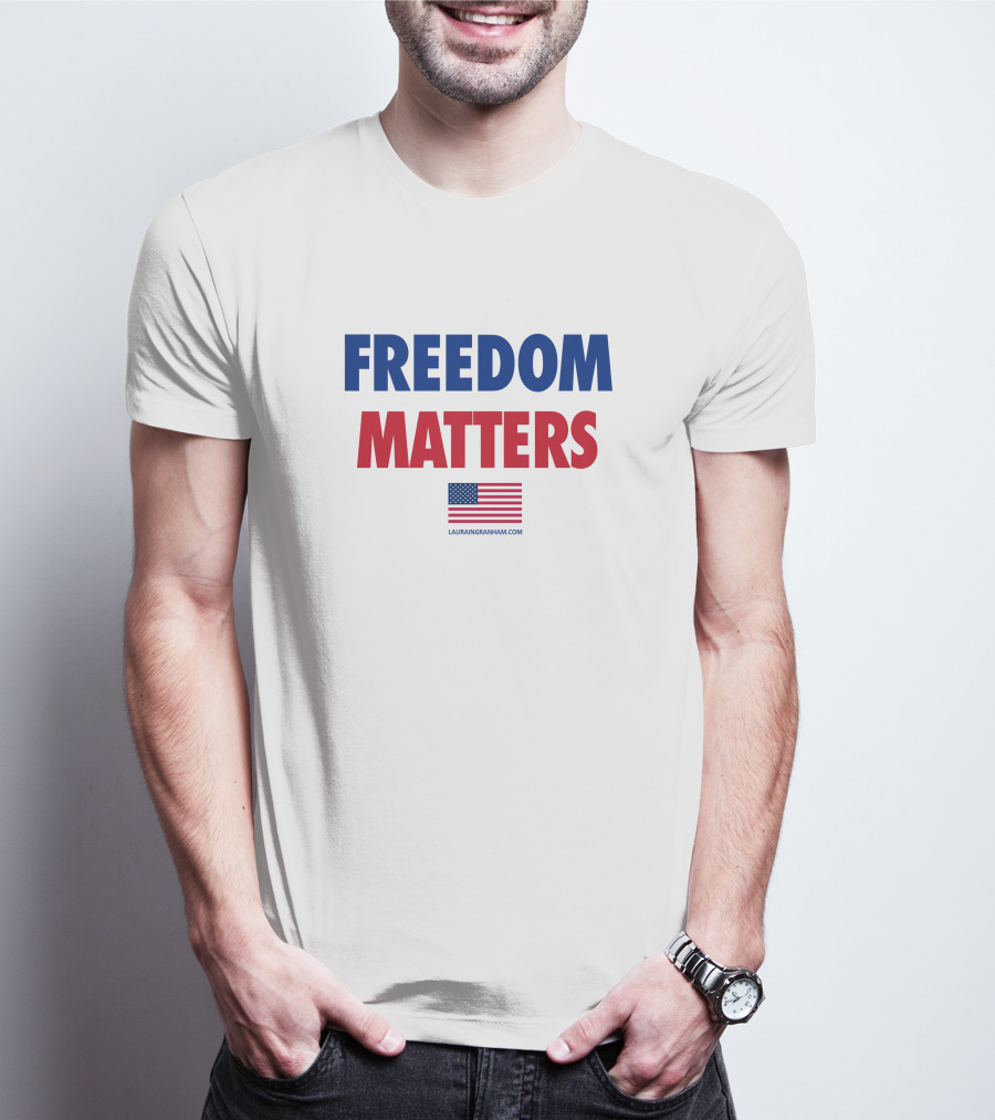 FREEDOM MATTERS American Flag Lauran Ingraham Merch T-Shirt