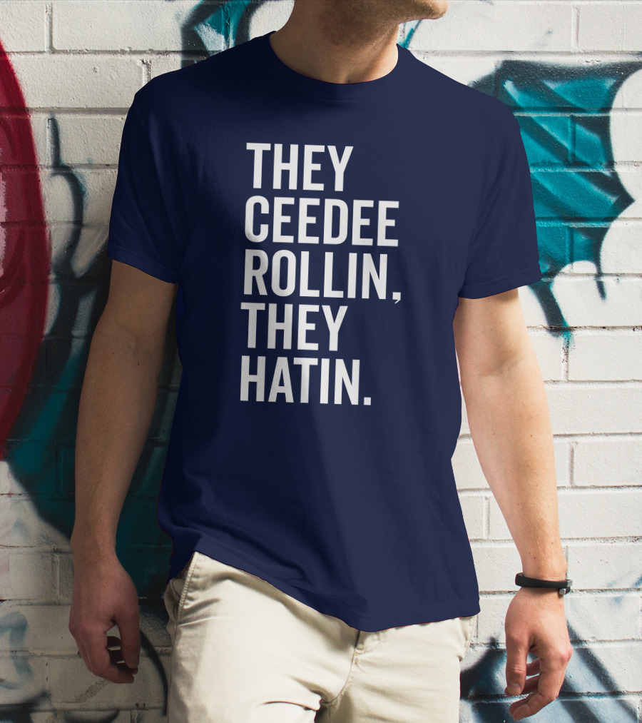 They Ceedee Rollin They Hatin Bullzerk T-Shirt