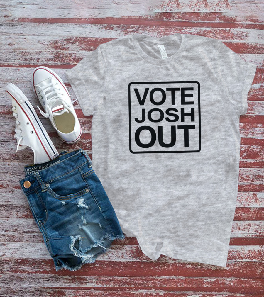 VOTE JOSH OUT T-Shirt