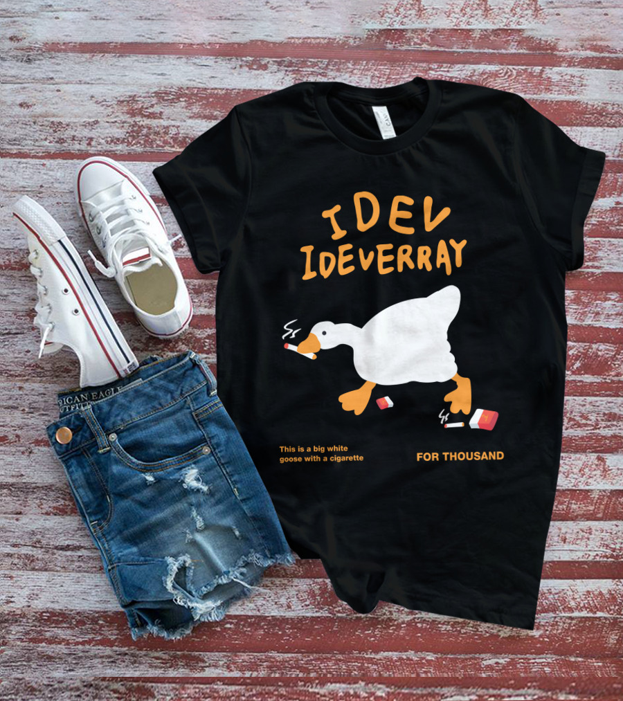Idev Ideverray Big White Goose With A Cigarette For Thousand T-Shirt