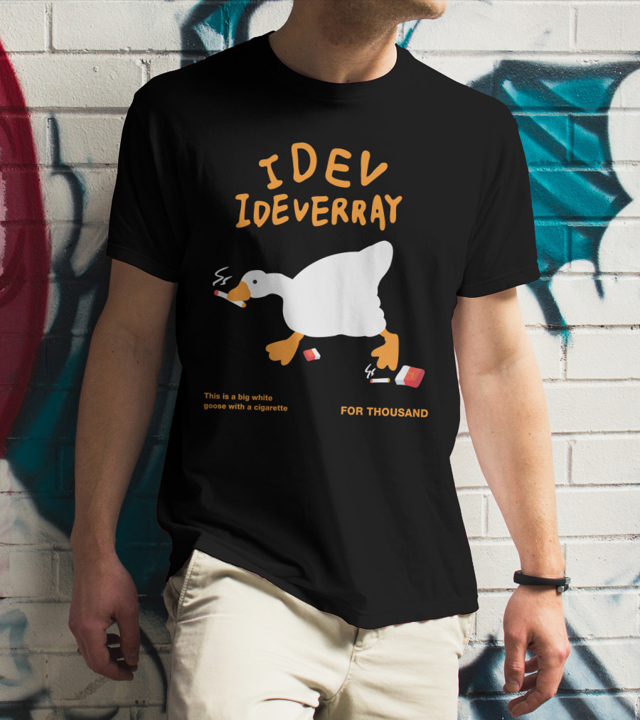 Idev Ideverray Big White Goose With A Cigarette For Thousand T-Shirt