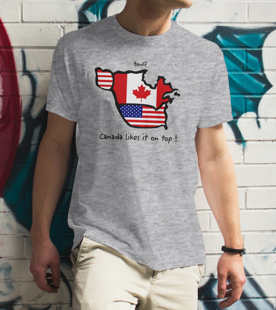 Banff Canada Likes It On Top North America Map With Flags T-Shirt