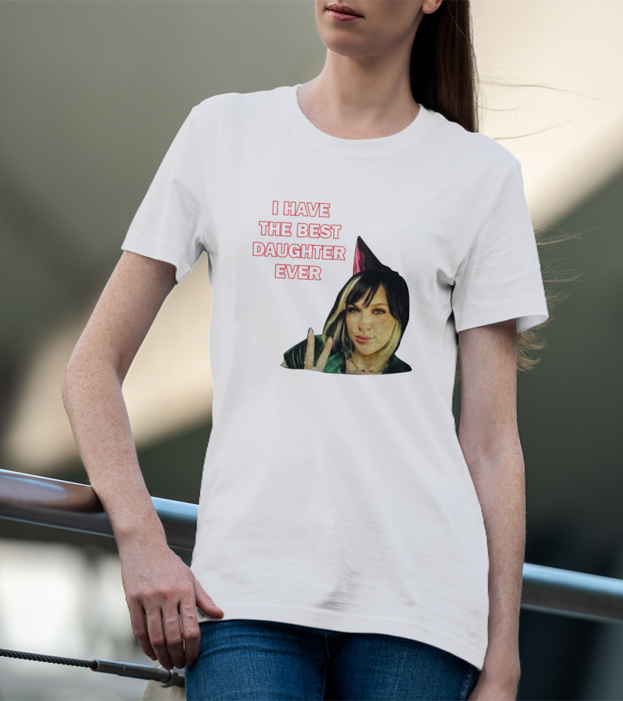 I Have The Best Daughter Ever She's Really Neat She Has A Cute Dog T-Shirt