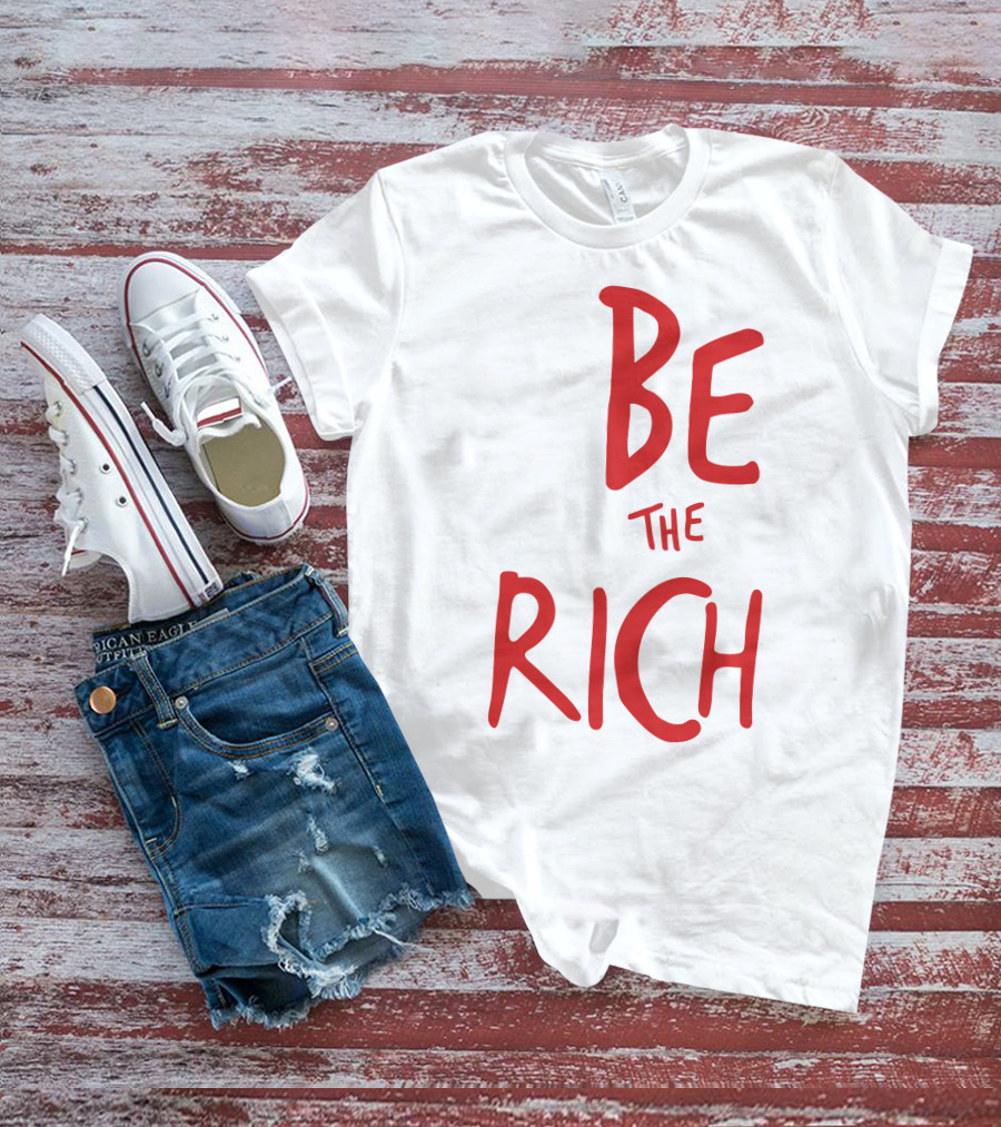 Be The Rich Tpusa Patriottakes Shop T-Shirt