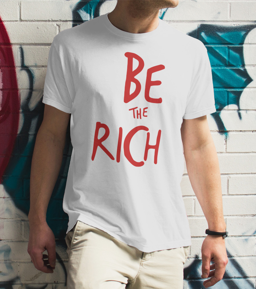 Be The Rich Tpusa Patriottakes Shop T-Shirt